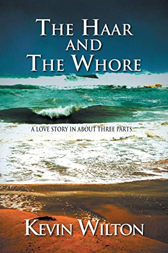The Haar and the Whore: A Love Story in About Three Parts . . .