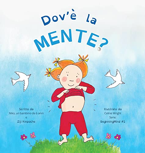 Dov'è la Mente?: Dzogchen per i piccoli (Dà ai bimbi l'esperienza della natura della loro Mente) (Beginningmind in Italian, Band 1)