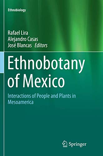 Ethnobotany of Mexico: Interactions of People and Plants in Mesoamerica (Ethnobiology)