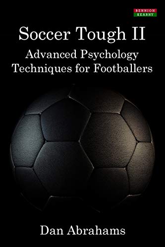 Dan Abrahams Soccer Tough 2, Advanced Psychology Techniques For Footballers