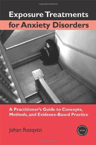 Exposure Treatments for Anxiety Disorders: A Practioner's Guide to Concepts, Methods, and Evidence-Based Practice (Practical Clinical Guidebooks)