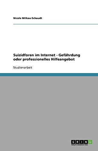 Suizidforen im Internet - Gefährdung oder professionelles Hilfeangebot