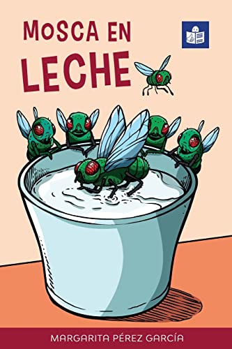 Mosca en leche: Easy Spanish Story in Easy-to-Read Format with Spanish-English Notes and Glossary (Por si las moscas: a collection of easy Spanish stories for beginning language learners)