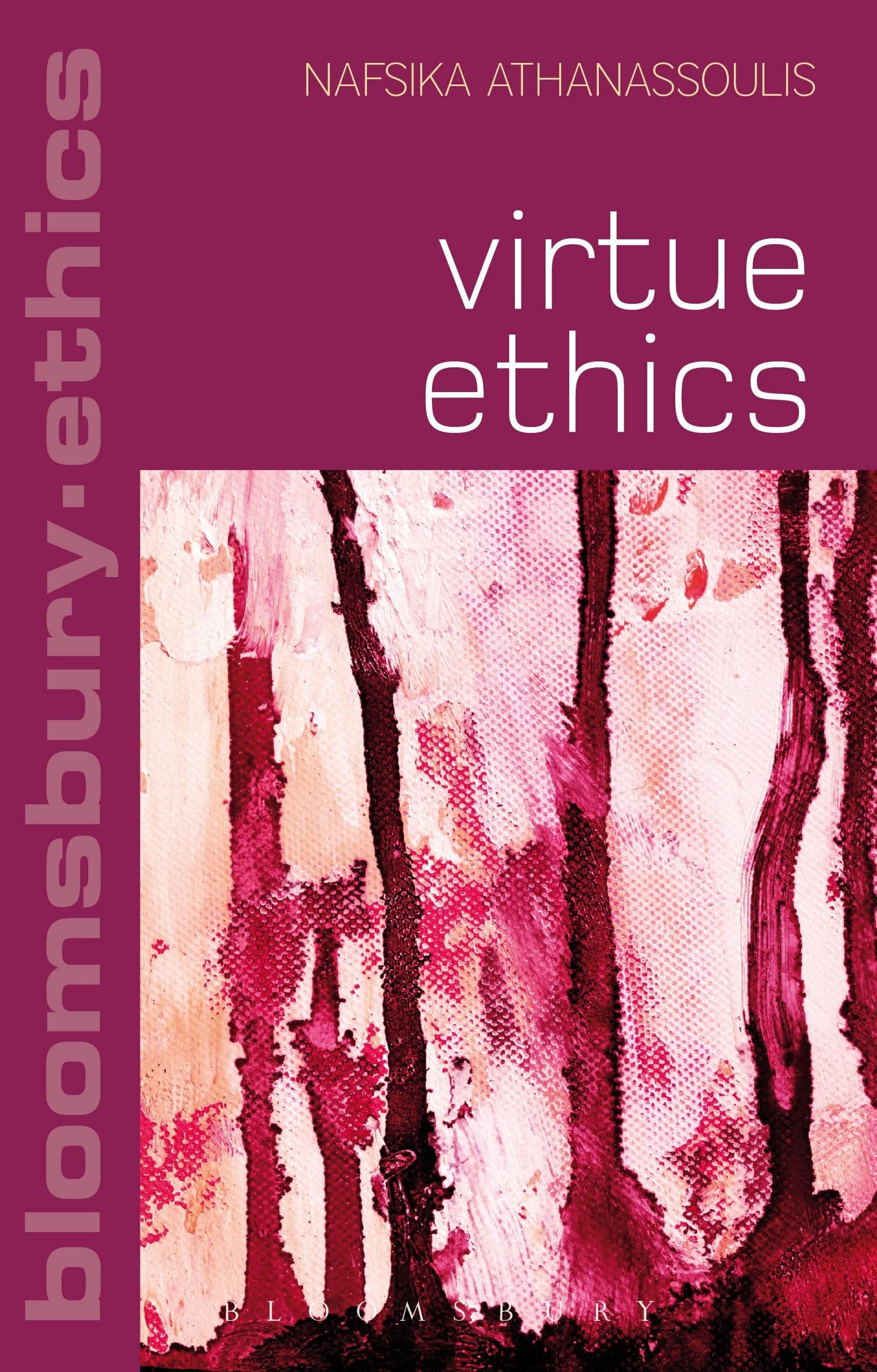 Virtue Ethics (Bloomsbury Ethics)