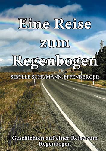 Eine Reise zum Regenbogen: Geschichten auf einer Reise zum Regenbogen