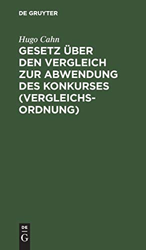 Gesetz über den Vergleich zur Abwendung des Konkurses (Vergleichsordnung): Vom 5. Juli 1927