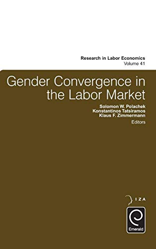 Gender Convergence in the Labor Market (Research in Labor Economics, 41, Band 41)