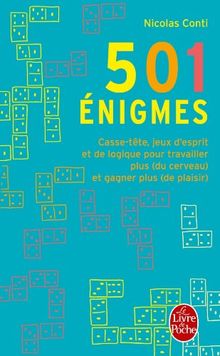 501 énigmes : casse-tête, jeux d'esprit et de logique pour travailler plus (du cerveau) et gagner plus (de plaisir)