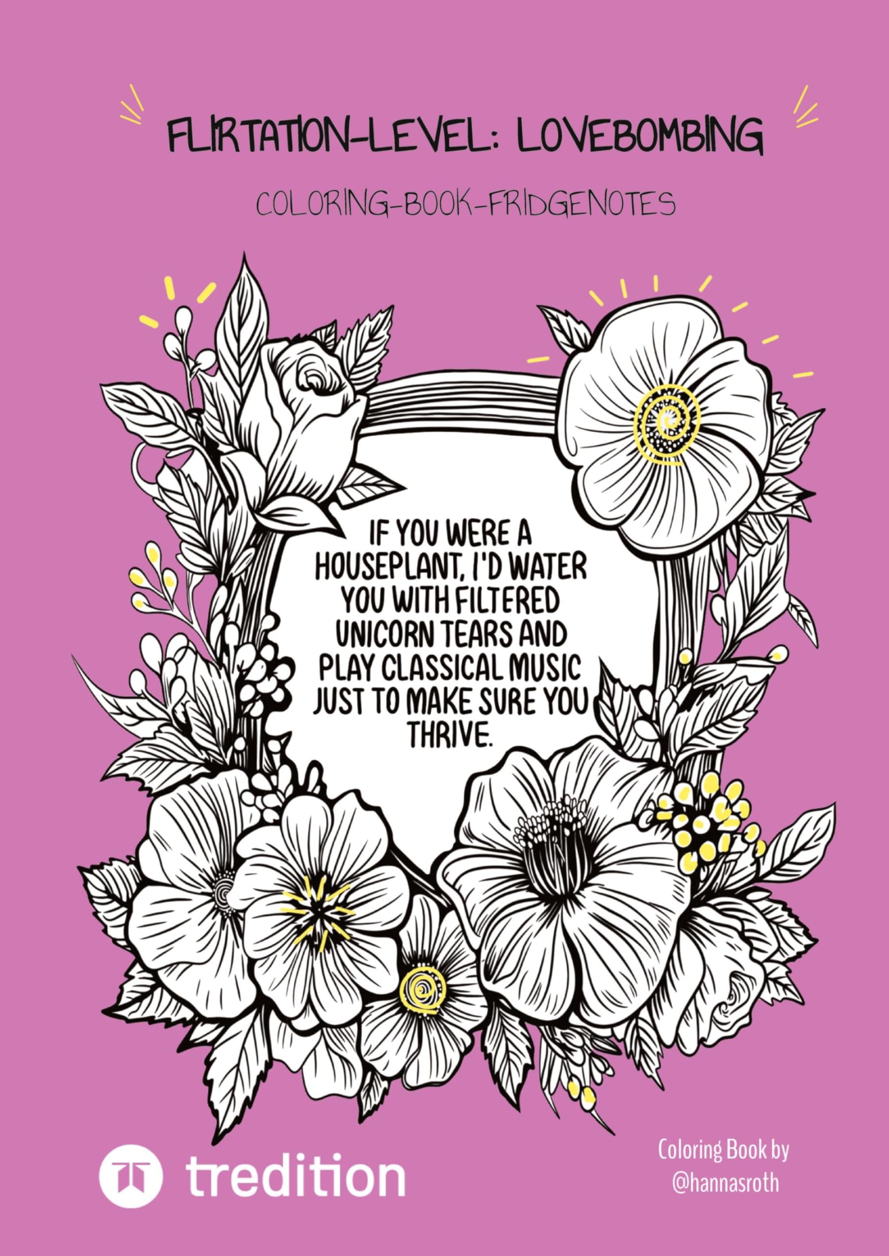 Flirtation-Level: Lovebombing: Fridgenotes-Coloring-Book by @hannasroth (@hannaroths Fridge Notes)
