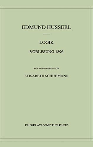 Logik Vorlesung 1896 (Husserliana: Edmund Husserl – Materialien, 1)