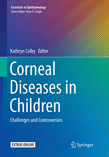 Corneal Diseases in Children: Challenges and Controversies (Essentials in Ophthalmology)