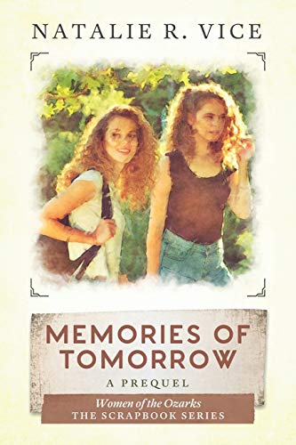 Memories of Tomorrow: A Women of the Ozarks Prequel (Scrapbook, Band 1)