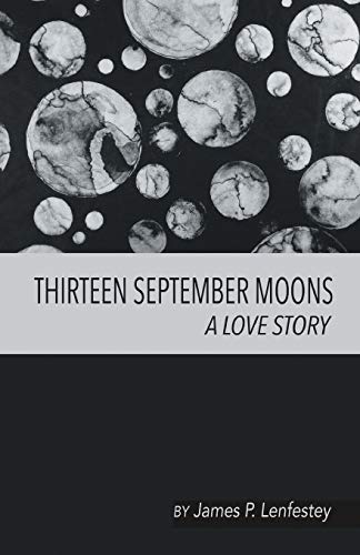 THIRTEEN SEPTEMBER MOONS: A LOVE STORY