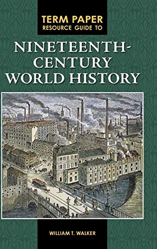 Term Paper Resource Guide to Nineteenth-Century World History (Term Paper Resource Guides)