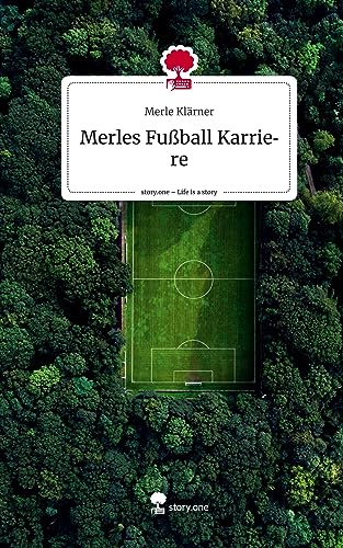 Merles Fußball Karriere. Life is a Story - story.one