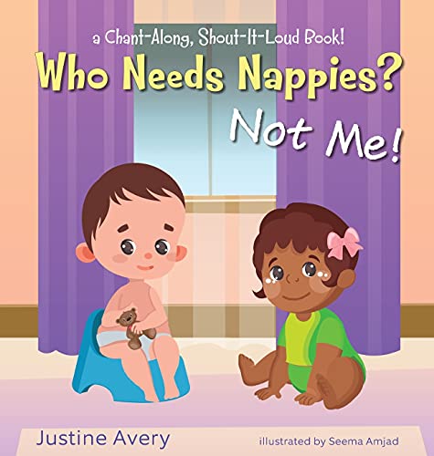 Who Needs Nappies? Not Me!: a Chant-Along, Shout-It-Loud Book! (No More Nappies!)