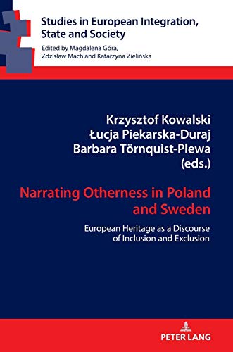 Narrating Otherness in Poland and Sweden: European Heritage as a Discourse of Inclusion and Exclusion (Studies in European Integration, State and Society, Band 5)