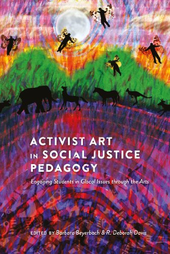 Activist Art in Social Justice Pedagogy: Engaging Students in Glocal Issues through the Arts (Counterpoints: Studies in the Postmodern Theory of Education)