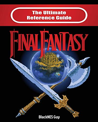 BlackNES Guy The Ultimate Reference Guide To Final Fantasy