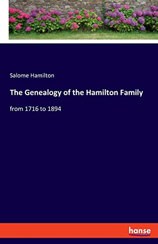 The Genealogy of the Hamilton Family: from 1716 to 1894