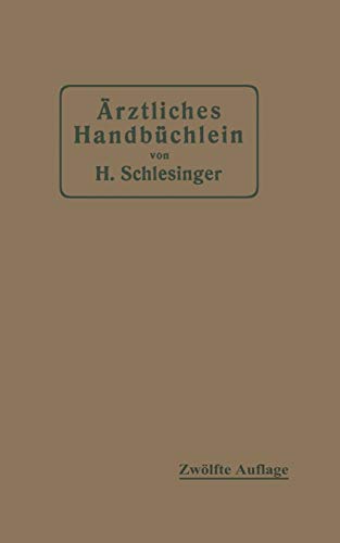 Ärztliches Handbüchlein für Hygienisch-diätetische, Hydrotherapeutische Mechanische und Andere Verordnungen: Eine Ergänzung zu den Arzneivorschriften für den Schreibtisch des Praktischen Arztes