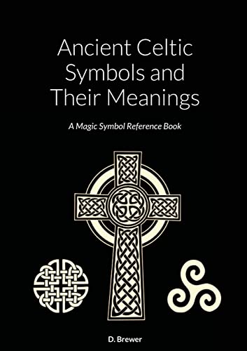 D. Brewer Ancient Celtic Symbols And Their Meanings, A Magic Symbol Reference Book