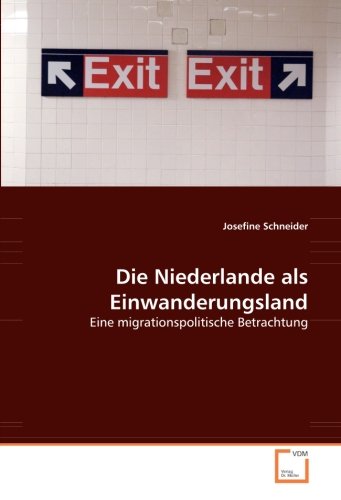 Die Niederlande als Einwanderungsland: Eine migrationspolitische Betrachtung