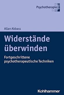 Widerstände überwinden: Fortgeschrittene psychotherapeutische Techniken