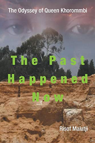 The Odyssey of Queen Khorommbi: The Past Happened Now