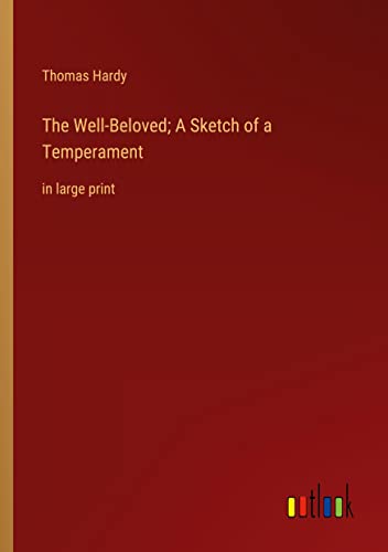 The Well-Beloved; A Sketch of a Temperament: in large print