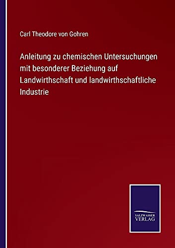 Anleitung zu chemischen Untersuchungen mit besonderer Beziehung auf Landwirthschaft und landwirthschaftliche Industrie