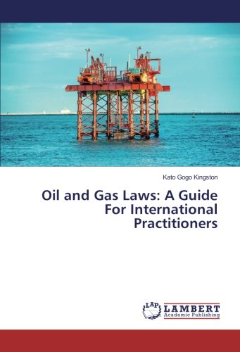 Oil and Gas Laws: A Guide For International Practitioners