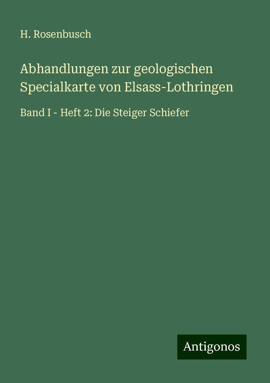 Abhandlungen zur geologischen Specialkarte von Elsass-Lothringen: Band I - Heft 2: Die Steiger Schiefer