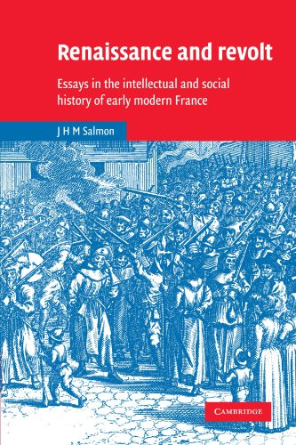 Renaissance and Revolt: Essays in the Intellectual and Social History of Early Modern France (Cambridge Studies in Early Modern History)