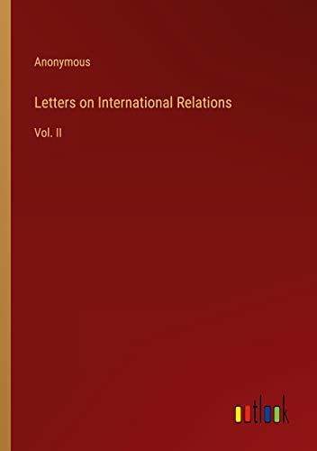 Letters on International Relations: Vol. II