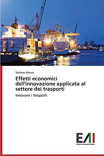 Effetti economici dell'innovazione applicata al settore dei trasporti: Innovare i trasporti