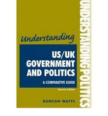 Understanding US/UK Government and Politics: A Comparative Guide (Understandings)