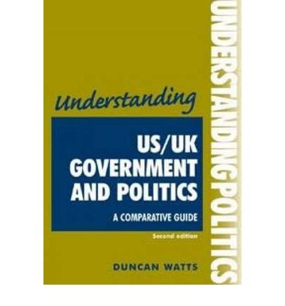 Understanding US/UK Government and Politics: A Comparative Guide (Understandings)