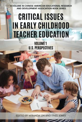 Critical Issues in Early Childhood Teacher Education: Volume 1 - US Perspectives: Volume 1-US Perspectives (HC) (Chinese American Educational Research and Development Association Book Series)