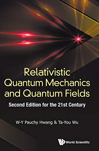 Relativistic Quantum Mechanics And Quantum Fields: Second Edition For The 21st Century