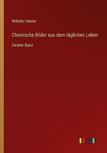 Chemische Bilder aus dem täglichen Leben: Zweiter Band