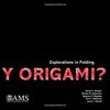 Y Origami?: Explorations in Folding