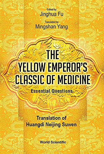 Jinghua Fu The Yellow Emperor's Classic Of Medicine - Essential Questions, Translation Of Huangdi Neijing Suwen