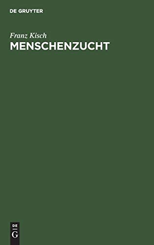 Menschenzucht: Ein Merkbuch für die Reifen beiderlei Geschlechts