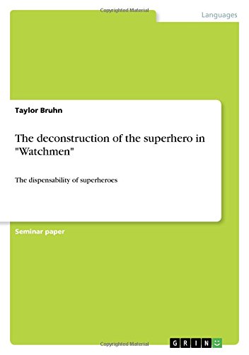 The deconstruction of the superhero in Watchmen: The dispensability of superheroes