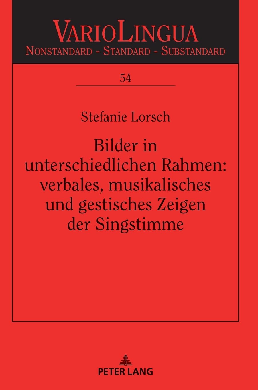 Bilder in unterschiedlichen Rahmen: verbales, musikalisches und gestisches Zeigen der Singstimme (Variolingua. Nonstandard – Standard – Substandard)