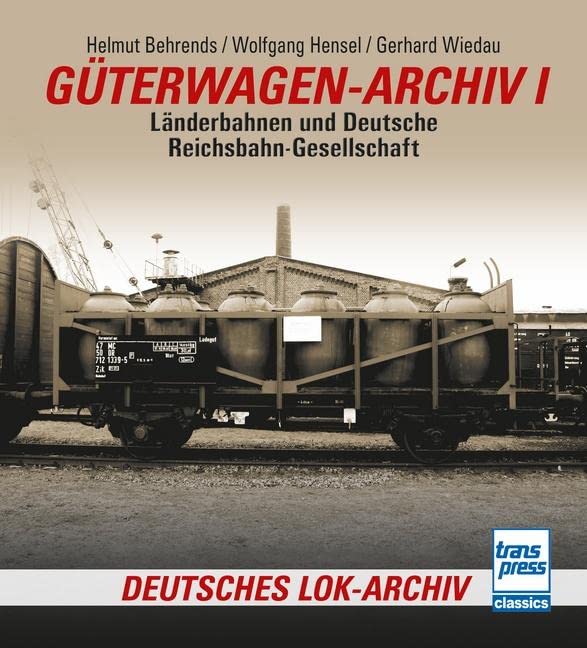 Güterwagen-Archiv 1: Länderbahnen und Deutsche Reichsbahn-Gesellschaft