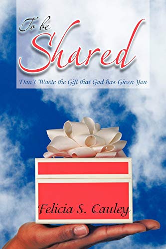 To Be Shared: Don't Waste the Gift that God has Given You