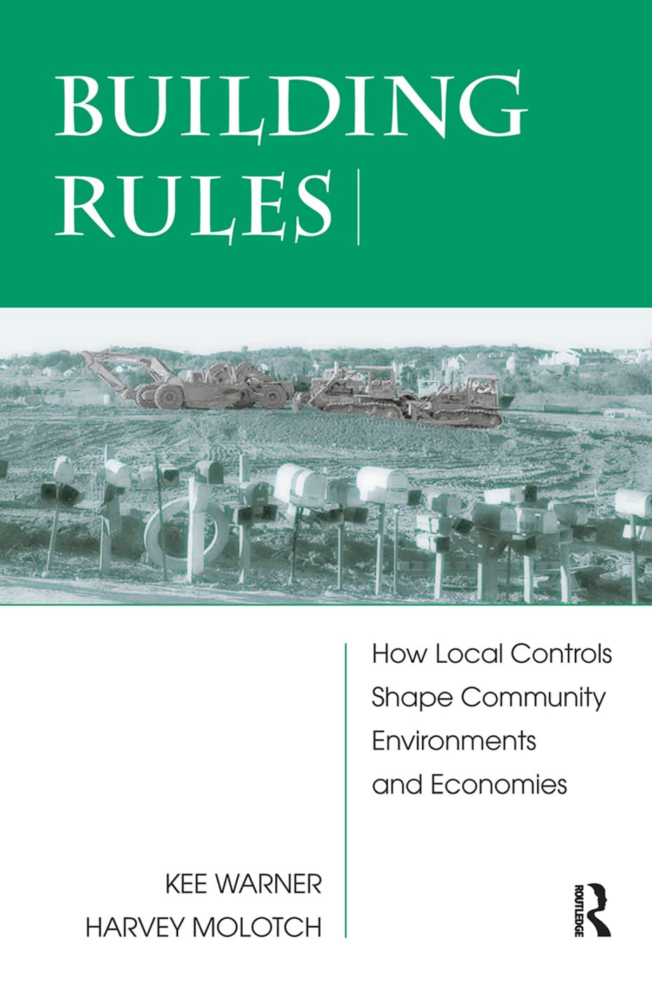 Building Rules: How Local Controls Shape Community Environments And Economies