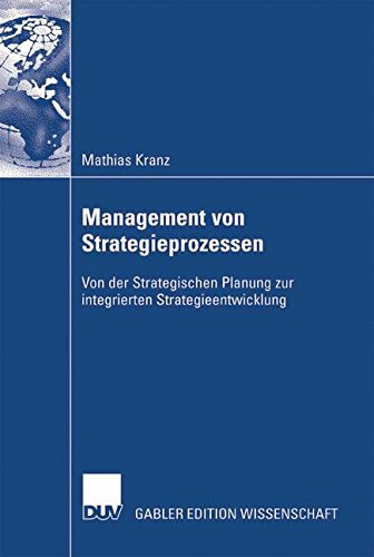 Management von Strategieprozessen: Von der Strategischen Planung zur integrierten Strategieentwicklung (German Edition)